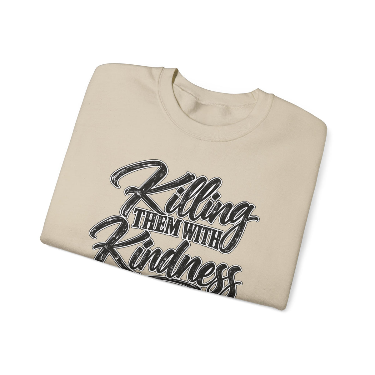 Crewneck Sweatshirt — "Killing Them With Kindness Is Taking Longer Than I Expected" Graphic