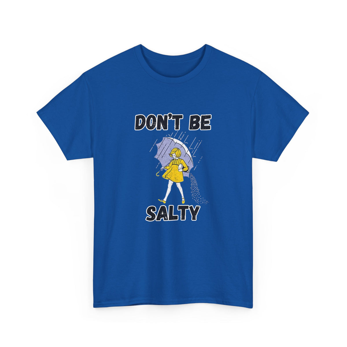 Don’t Be Salty Funny Graphic T-Shirt | Empress Royal Tees