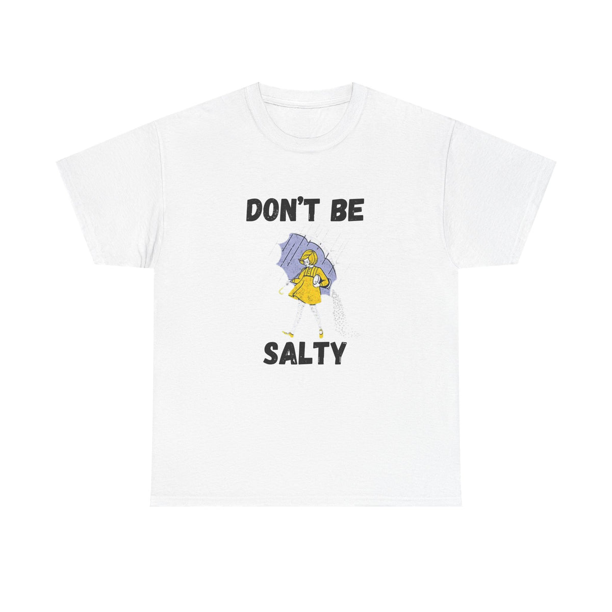 Don’t Be Salty Funny Graphic T-Shirt | Empress Royal Tees