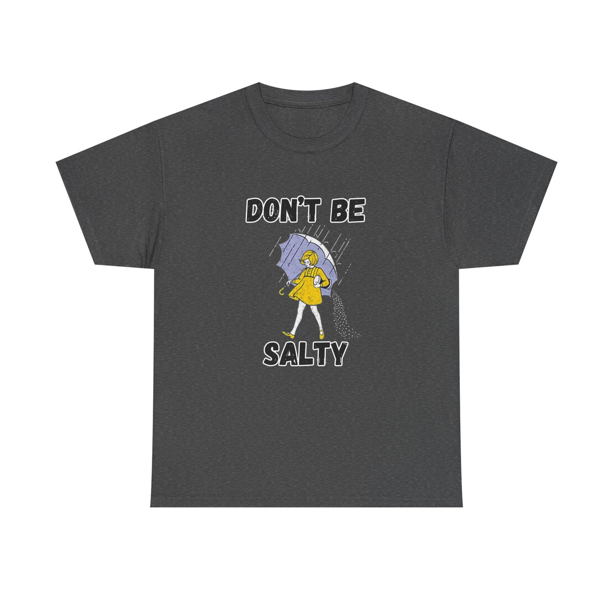 Don’t Be Salty Funny Graphic T-Shirt | Empress Royal Tees