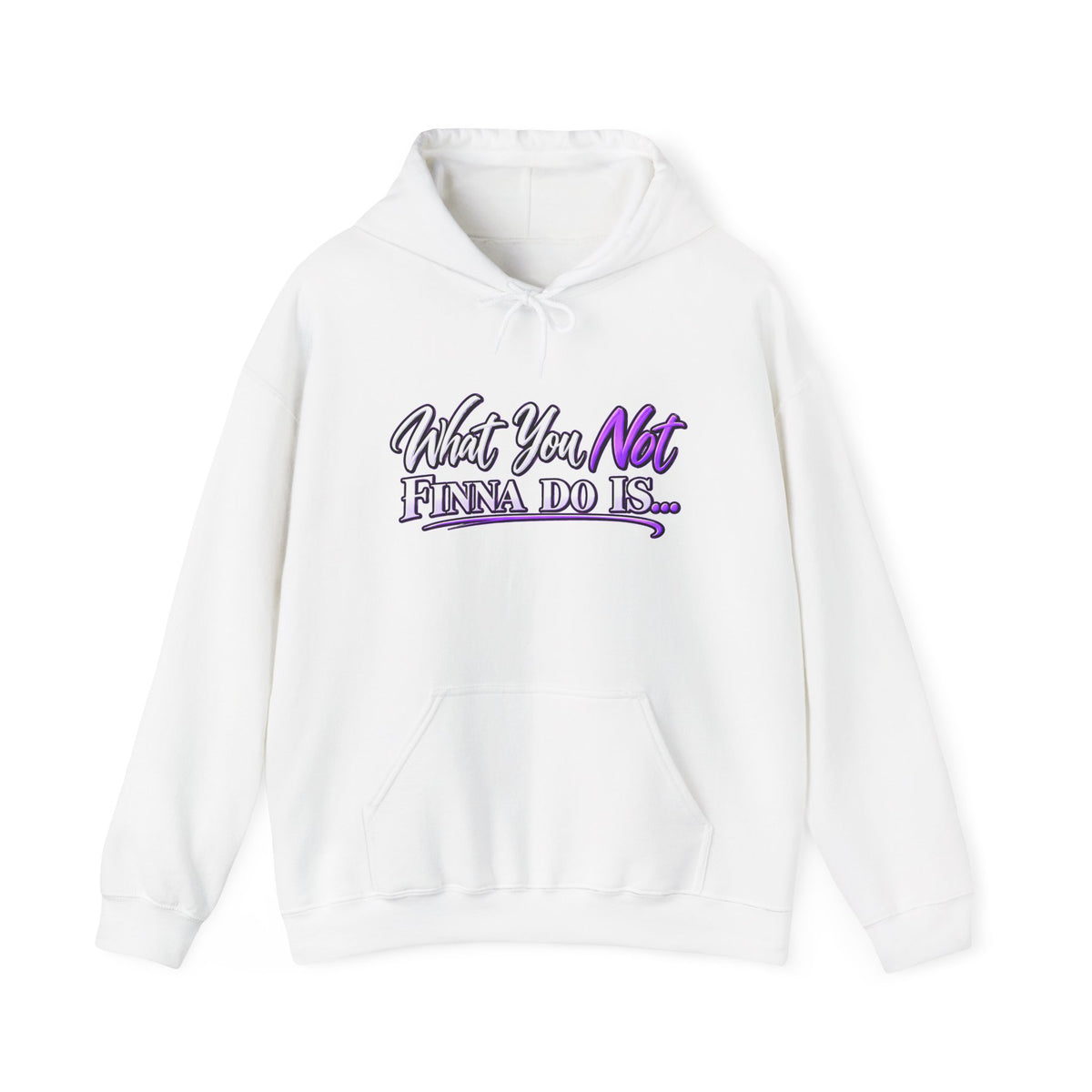 What You Not Finna Do Is Hoodie | Sassy Graphic Hoodie