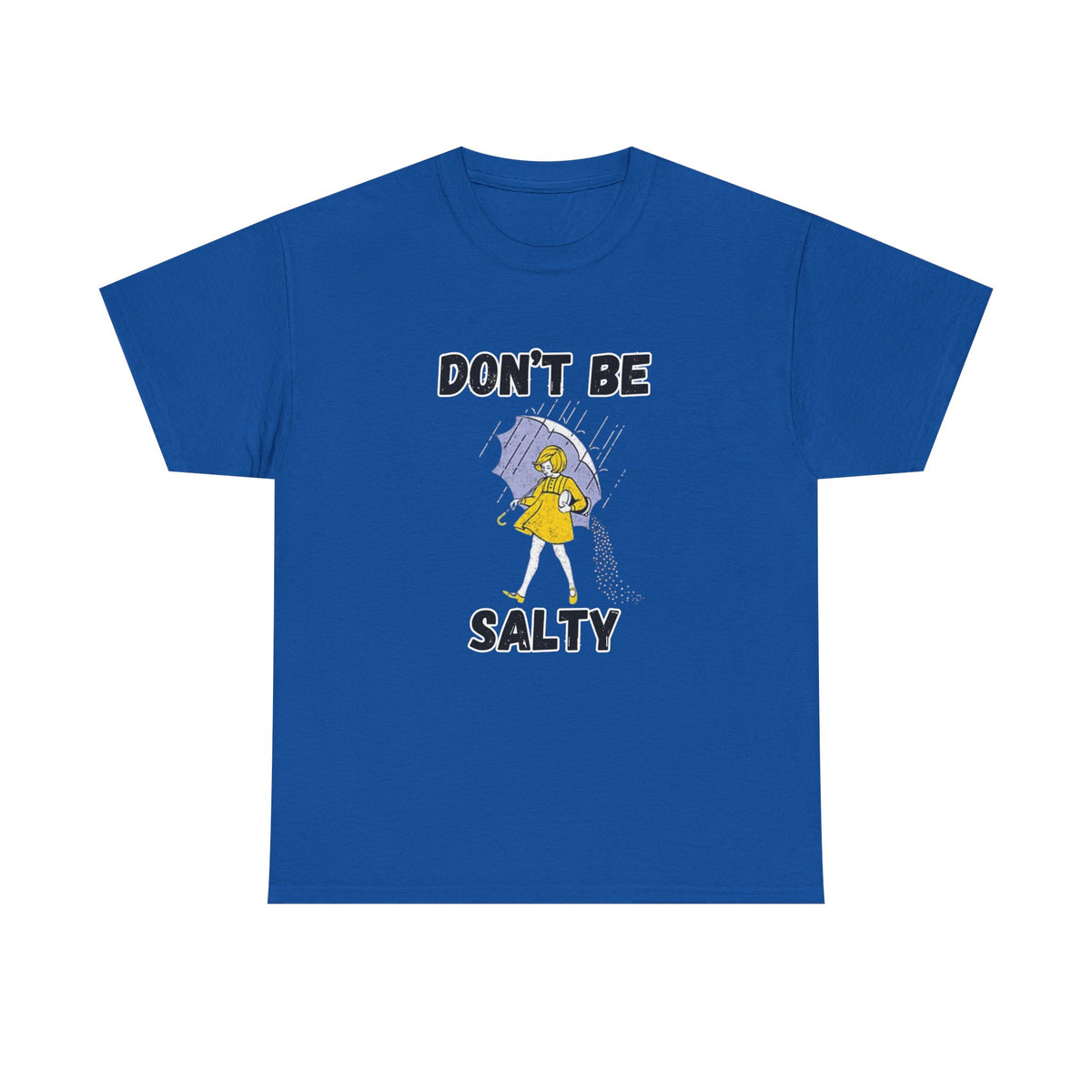 Don’t Be Salty Funny Graphic T-Shirt | Empress Royal Tees