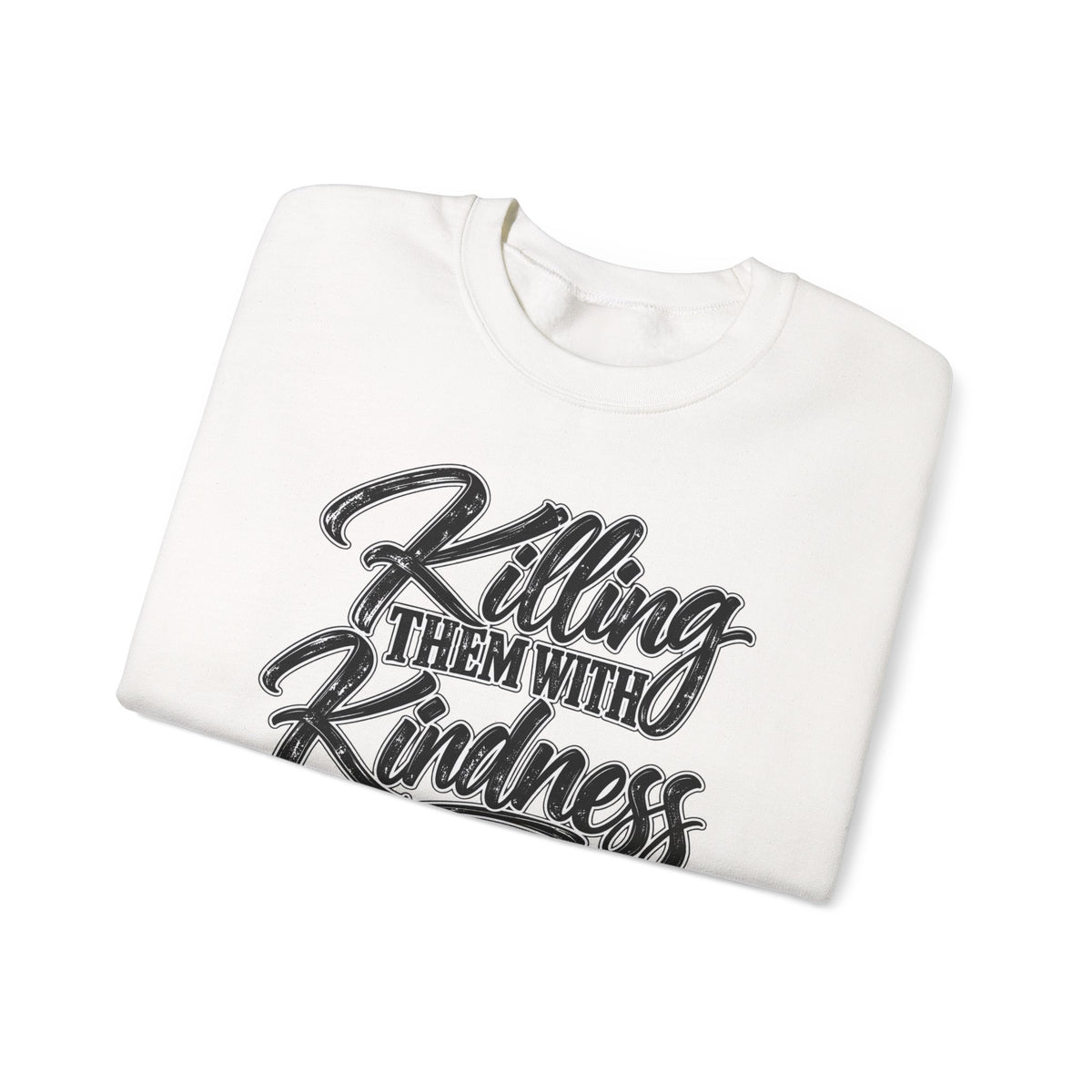 Crewneck Sweatshirt — "Killing Them With Kindness Is Taking Longer Than I Expected" Graphic