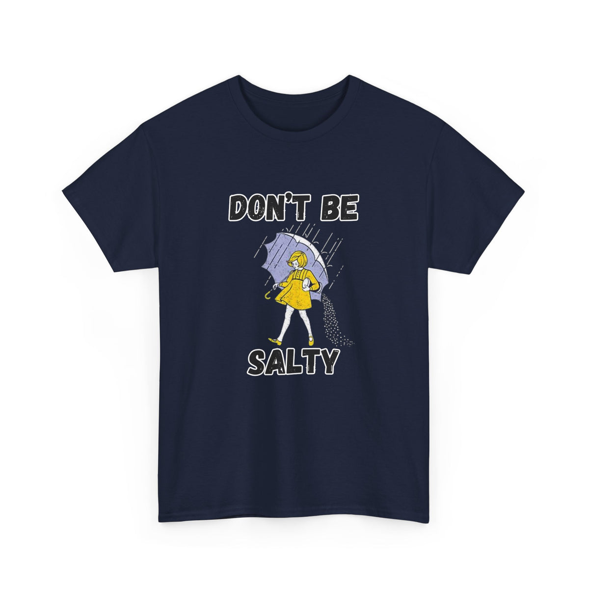 Don’t Be Salty Funny Graphic T-Shirt | Empress Royal Tees