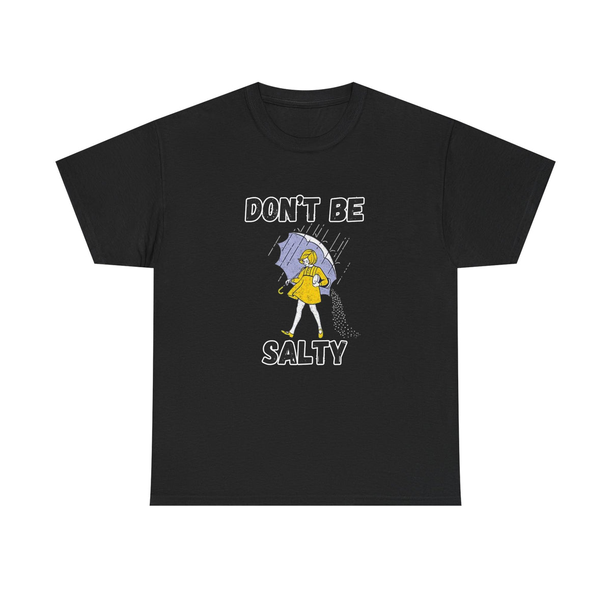Don’t Be Salty Funny Graphic T-Shirt | Empress Royal Tees