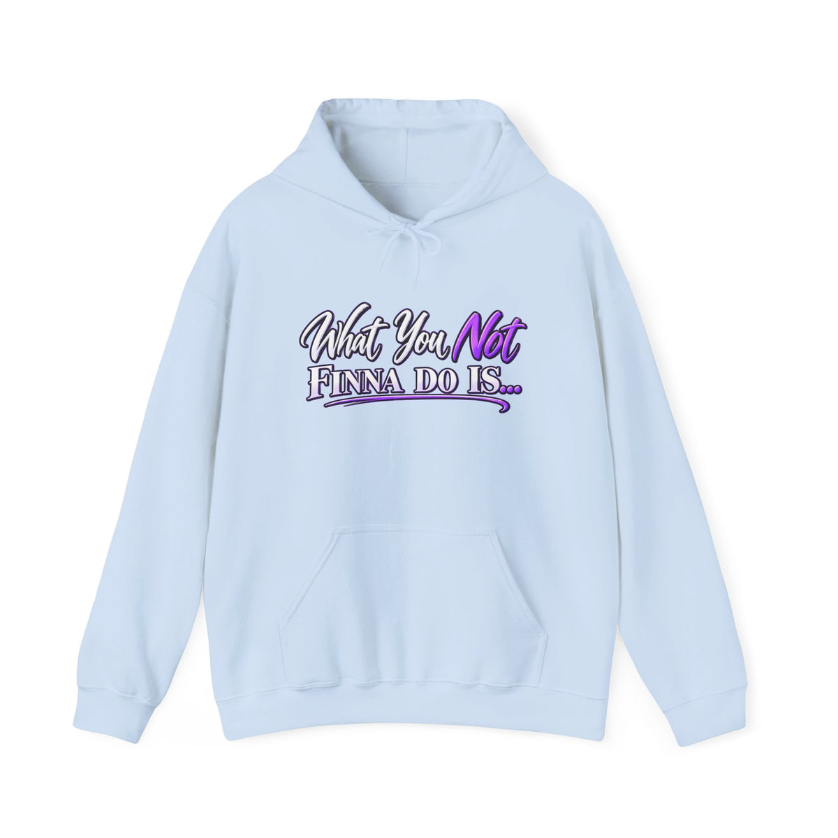 What You Not Finna Do Is Hoodie | Sassy Graphic Hoodie