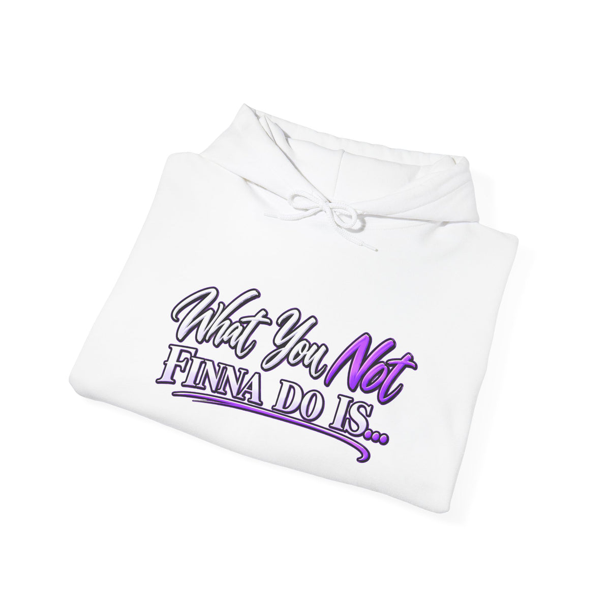 What You Not Finna Do Is Hoodie | Sassy Graphic Hoodie