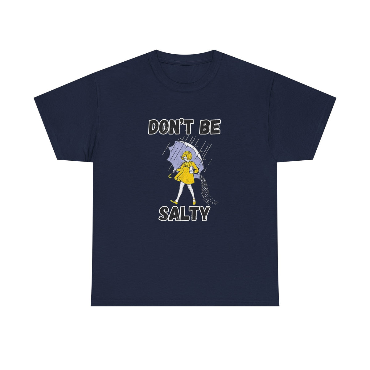 Don’t Be Salty Funny Graphic T-Shirt | Empress Royal Tees