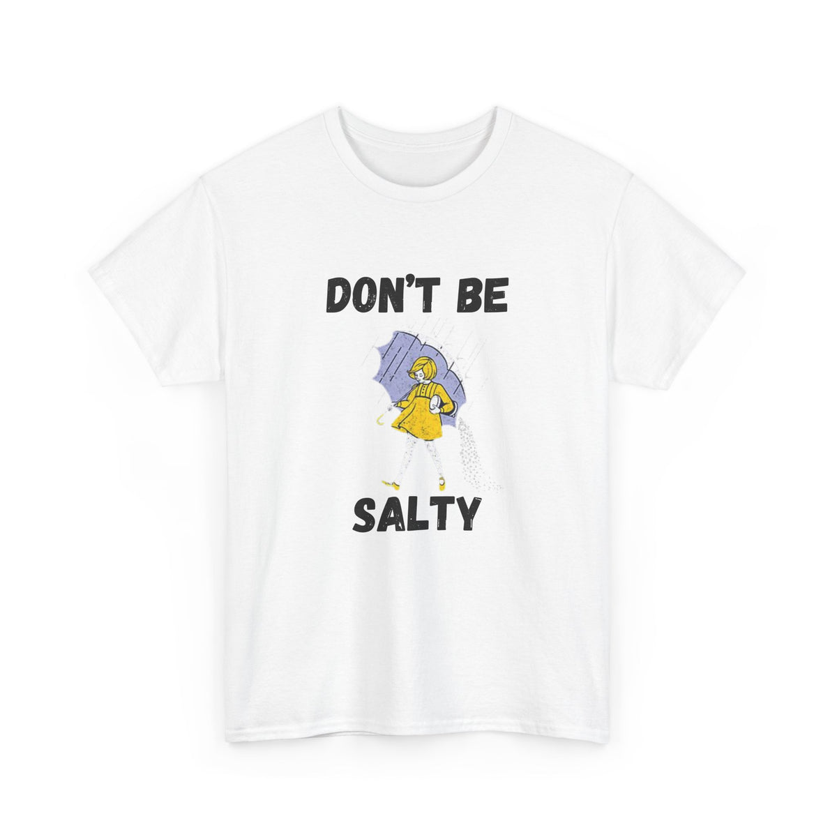 Don’t Be Salty Funny Graphic T-Shirt | Empress Royal Tees