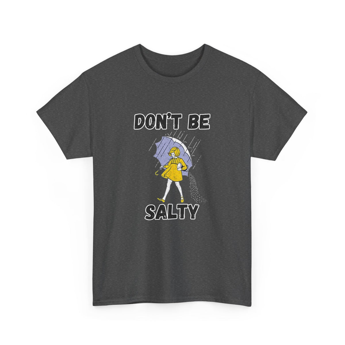 Don’t Be Salty Funny Graphic T-Shirt | Empress Royal Tees