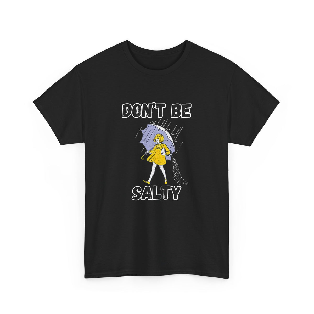 Don’t Be Salty Funny Graphic T-Shirt | Empress Royal Tees