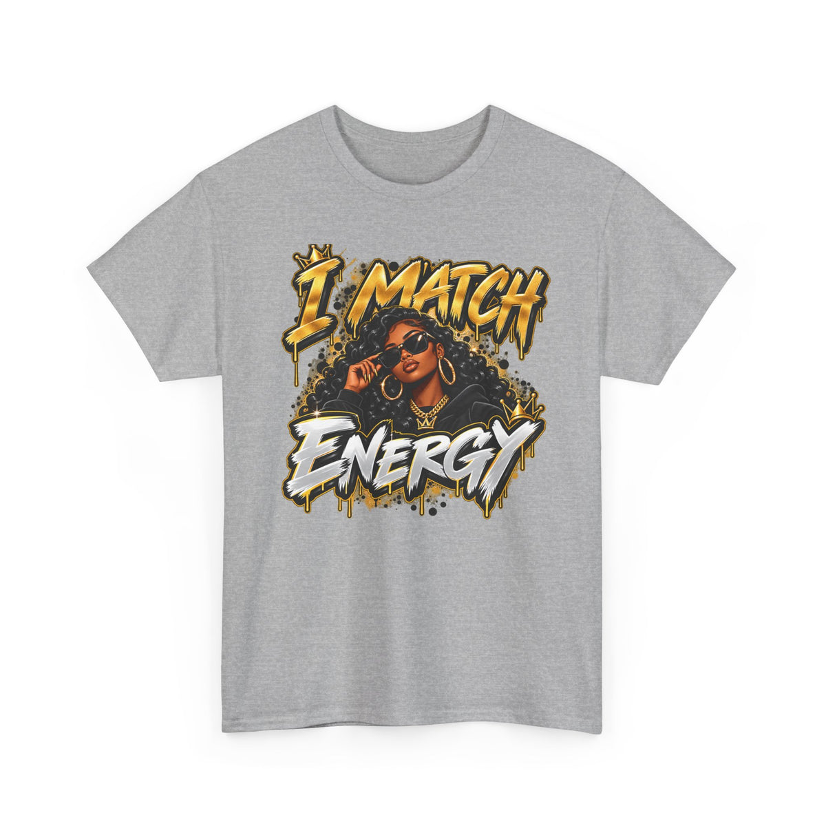I Match Energy T-Shirt — Bold Graphic Streetwear Tee