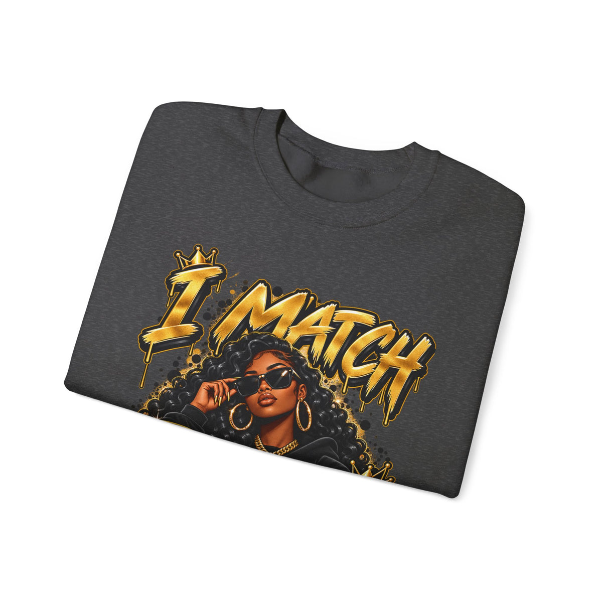 I Match Energy Sweatshirt — Bold Graphic Crewneck for Confident Women