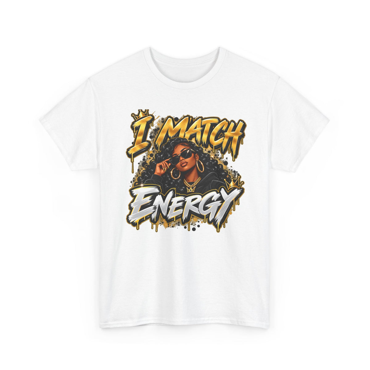 I Match Energy T-Shirt — Bold Graphic Streetwear Tee