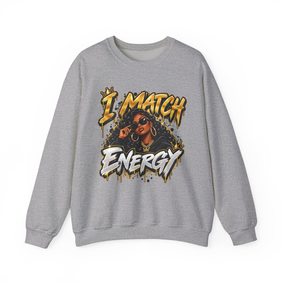 I Match Energy Sweatshirt — Bold Graphic Crewneck for Confident Women