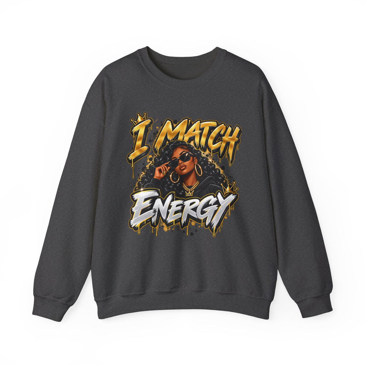 I Match Energy Sweatshirt — Bold Graphic Crewneck for Confident Women