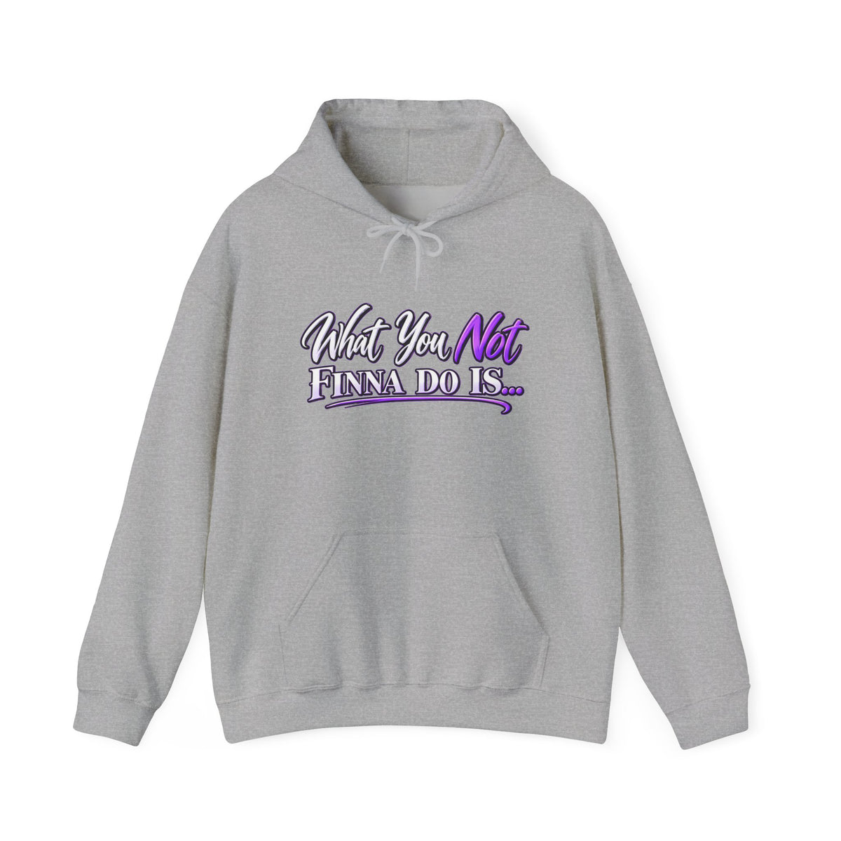 What You Not Finna Do Is Hoodie | Sassy Graphic Hoodie