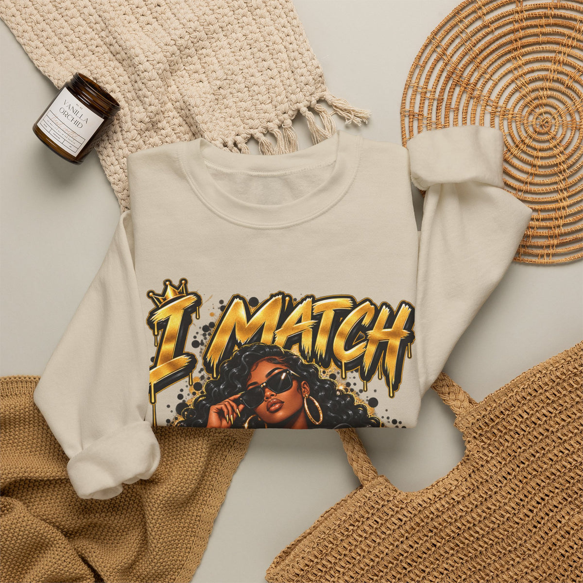 I Match Energy Sweatshirt — Bold Graphic Crewneck for Confident Women