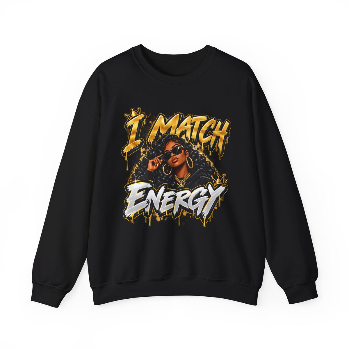 I Match Energy Sweatshirt — Bold Graphic Crewneck for Confident Women
