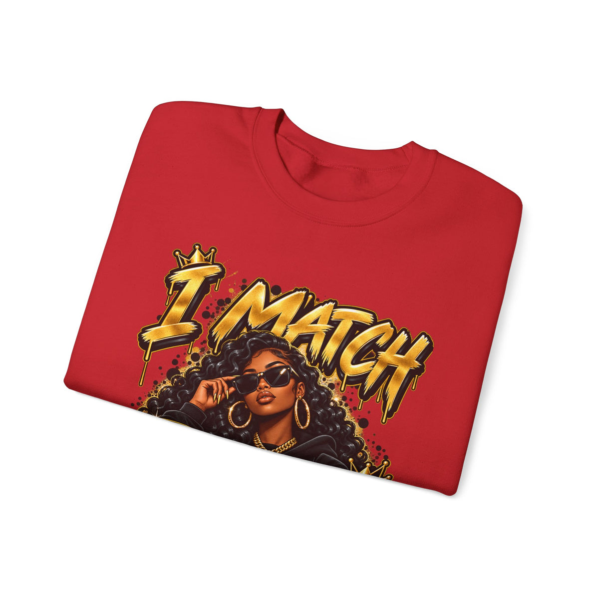 I Match Energy Sweatshirt — Bold Graphic Crewneck for Confident Women