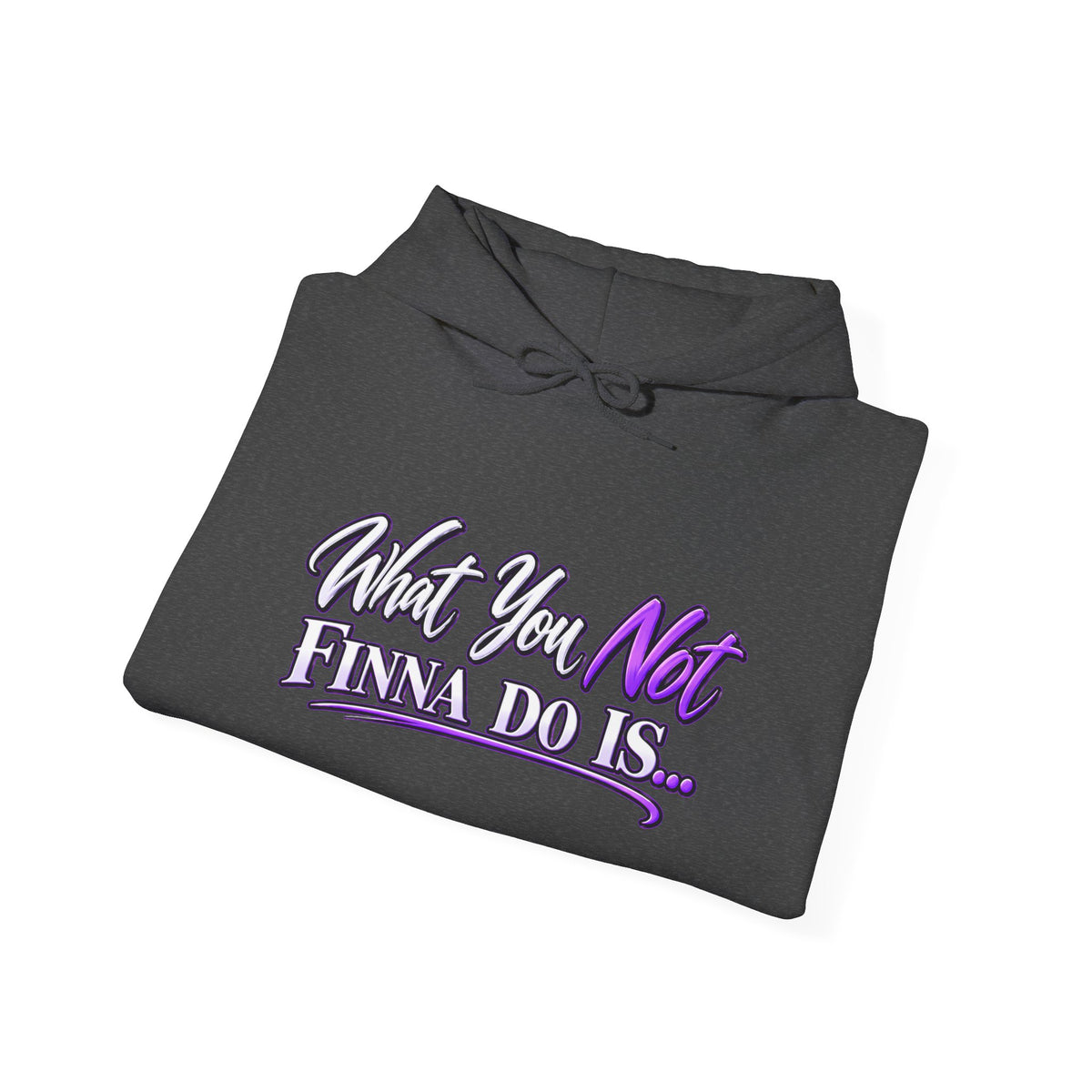 What You Not Finna Do Is Hoodie | Sassy Graphic Hoodie