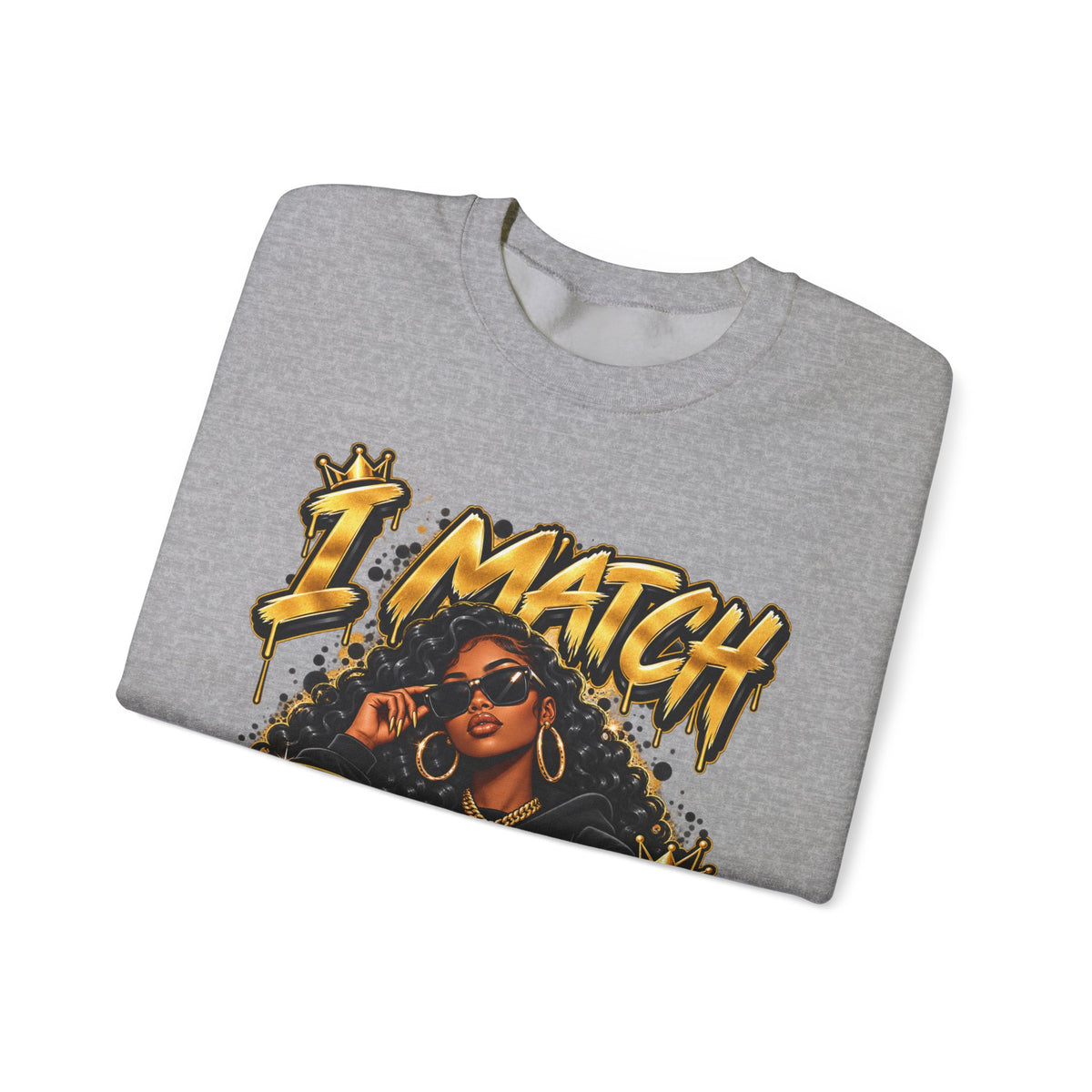 I Match Energy Sweatshirt — Bold Graphic Crewneck for Confident Women