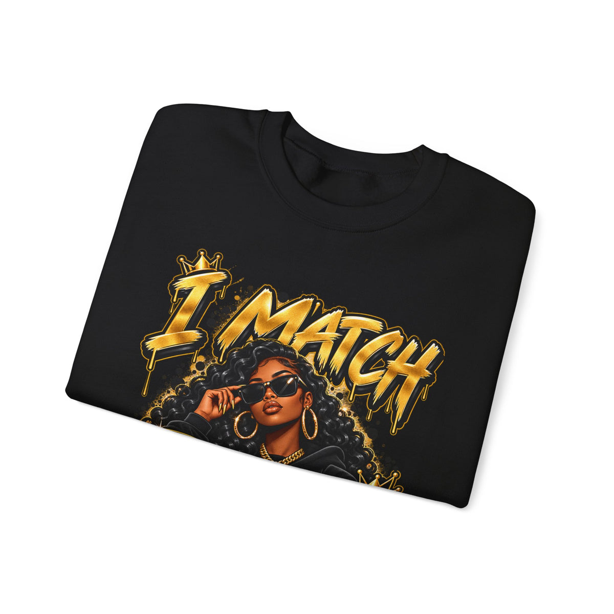 I Match Energy Sweatshirt — Bold Graphic Crewneck for Confident Women