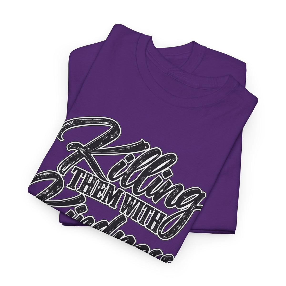 T-Shirt — "Killing Them With Kindness Is Taking Longer Than I Expected" Graphic Tee