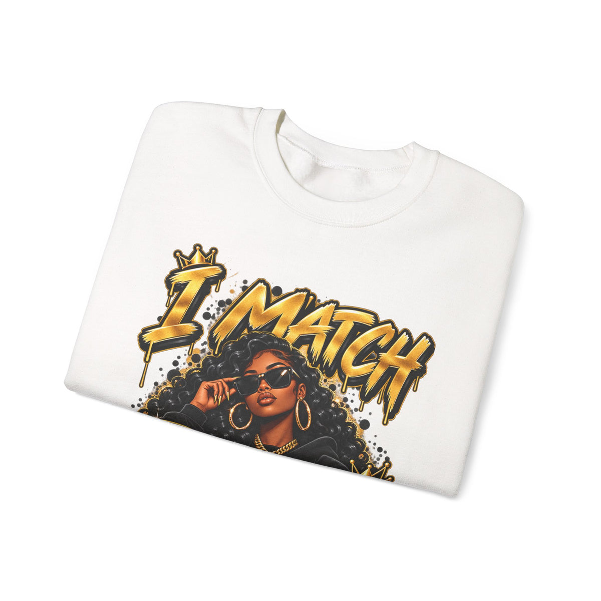 I Match Energy Sweatshirt — Bold Graphic Crewneck for Confident Women