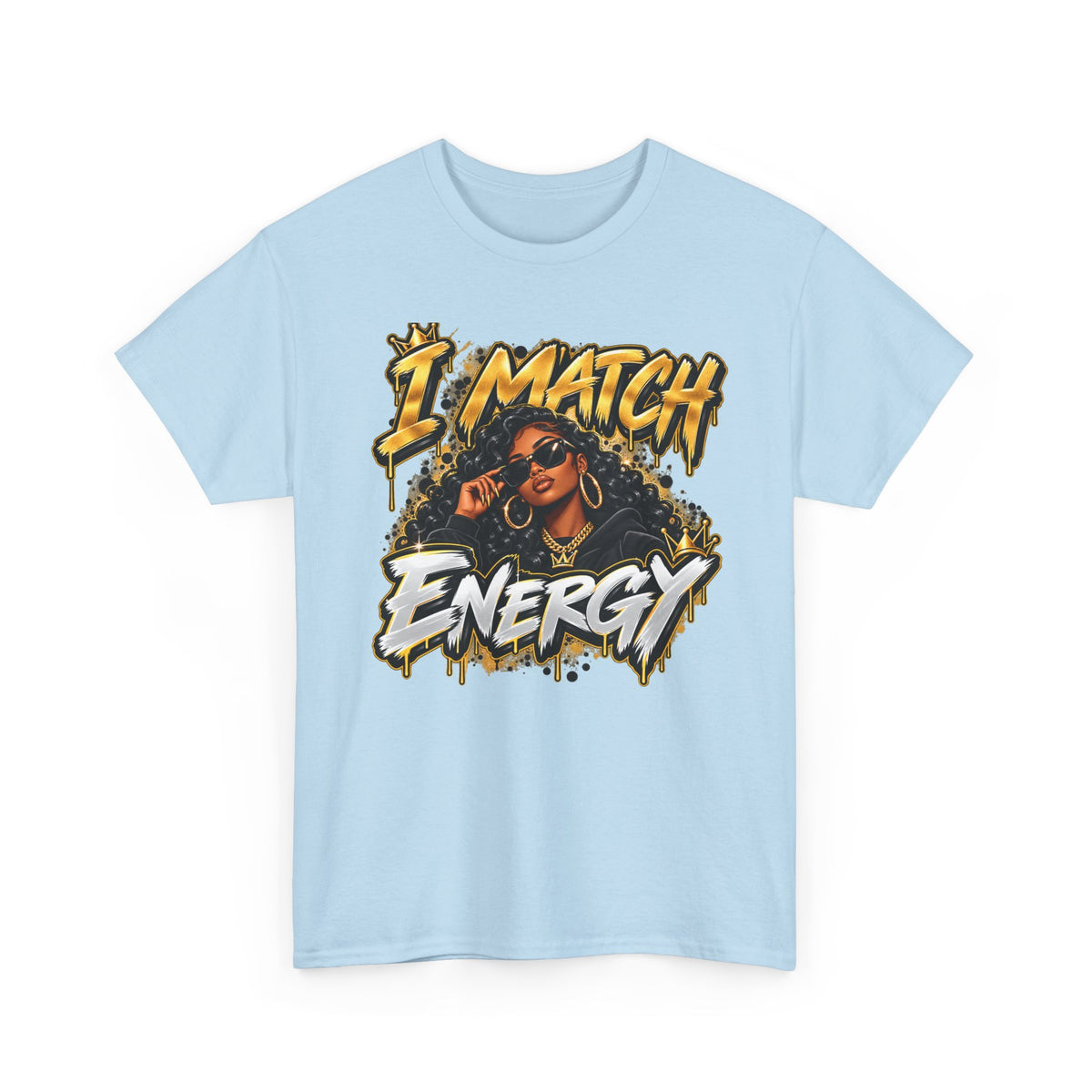 I Match Energy T-Shirt — Bold Graphic Streetwear Tee