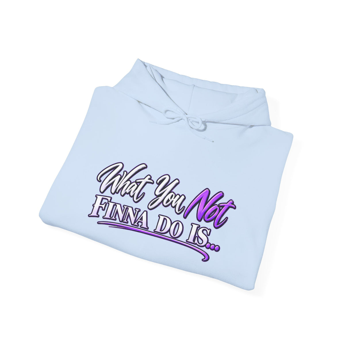 What You Not Finna Do Is Hoodie | Sassy Graphic Hoodie