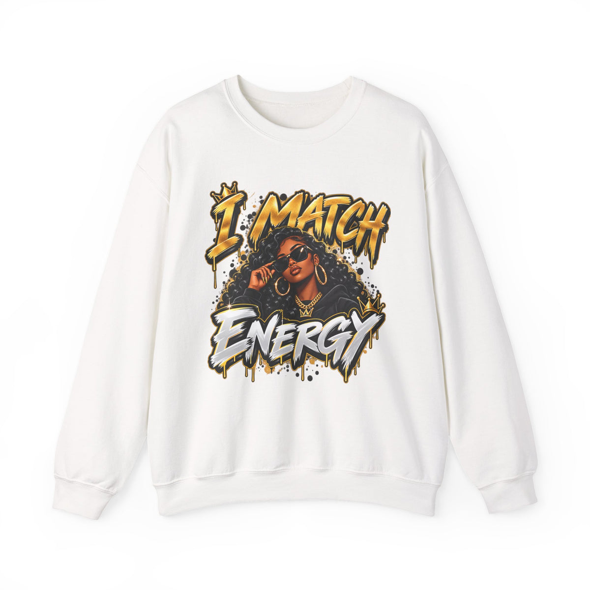 I Match Energy Sweatshirt — Bold Graphic Crewneck for Confident Women