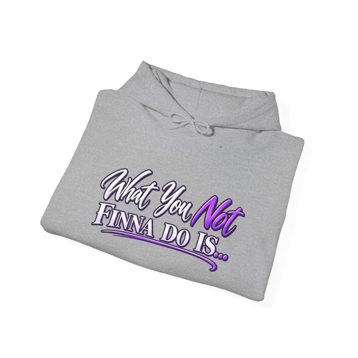 What You Not Finna Do Is Hoodie | Sassy Graphic Hoodie