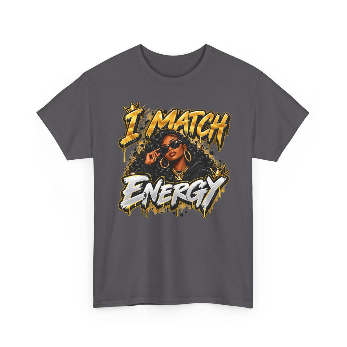 I Match Energy T-Shirt — Bold Graphic Streetwear Tee