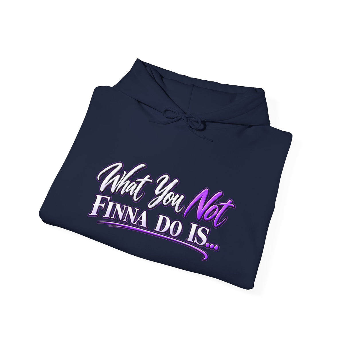 What You Not Finna Do Is Hoodie | Sassy Graphic Hoodie