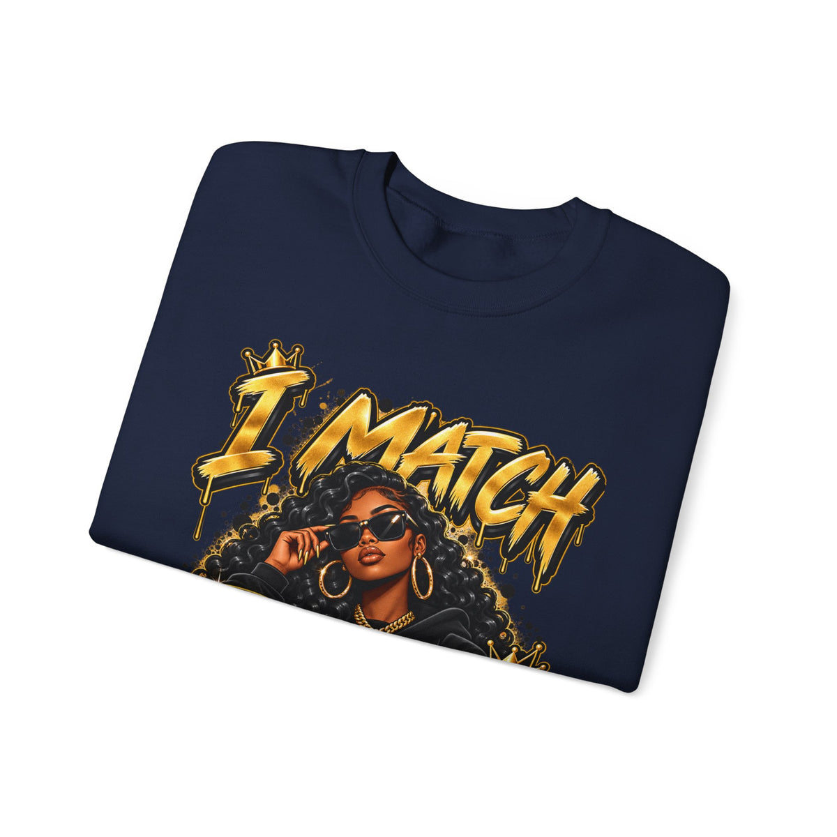 I Match Energy Sweatshirt — Bold Graphic Crewneck for Confident Women