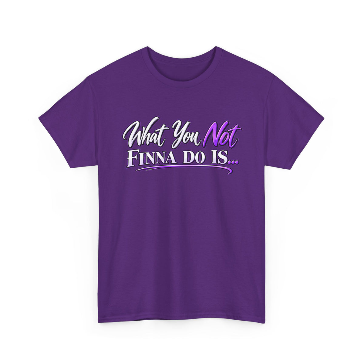 "What You Not Finna Do Is..." Sassy Graphic Graphic Tee