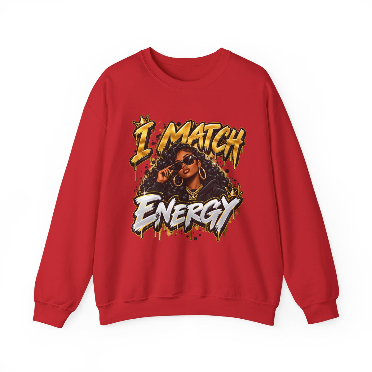 I Match Energy Sweatshirt — Bold Graphic Crewneck for Confident Women