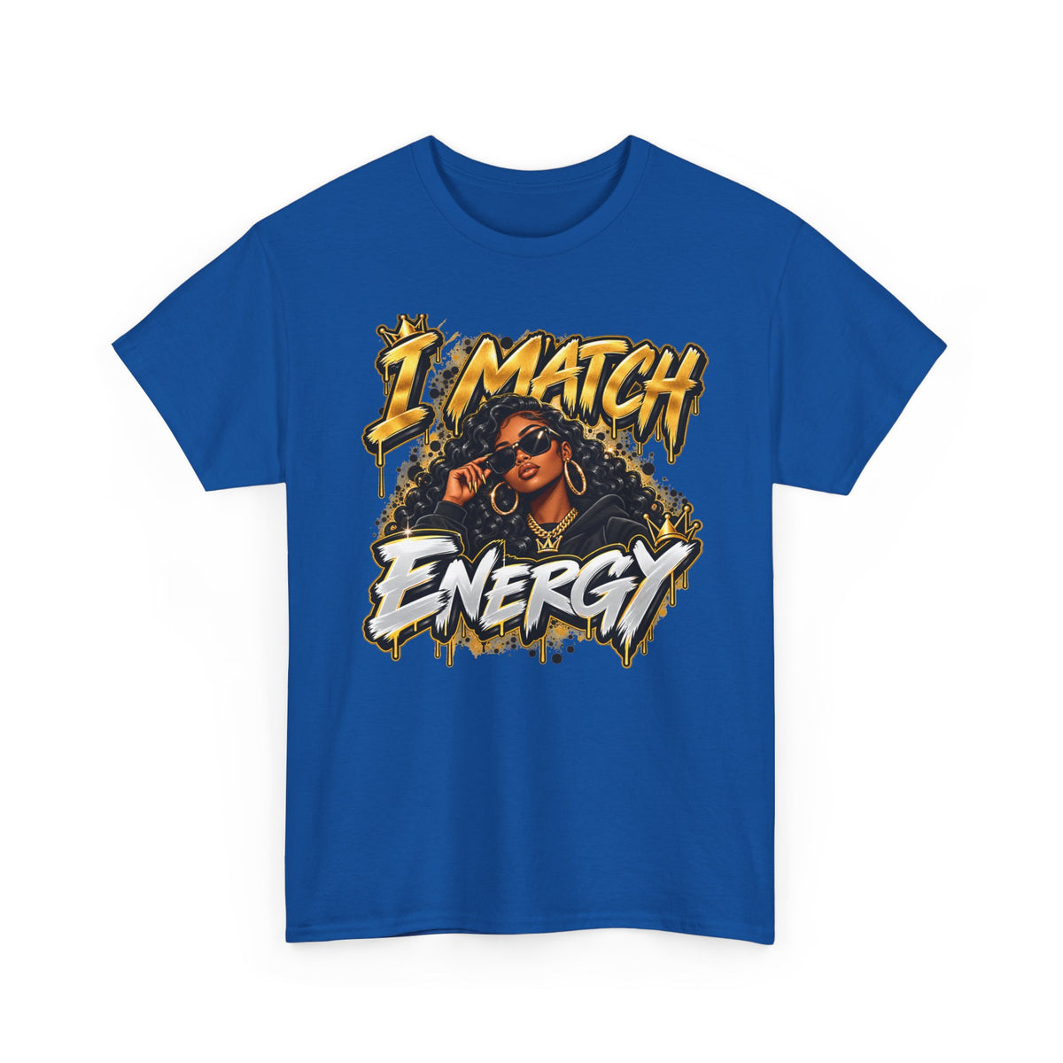 I Match Energy T-Shirt — Bold Graphic Streetwear Tee