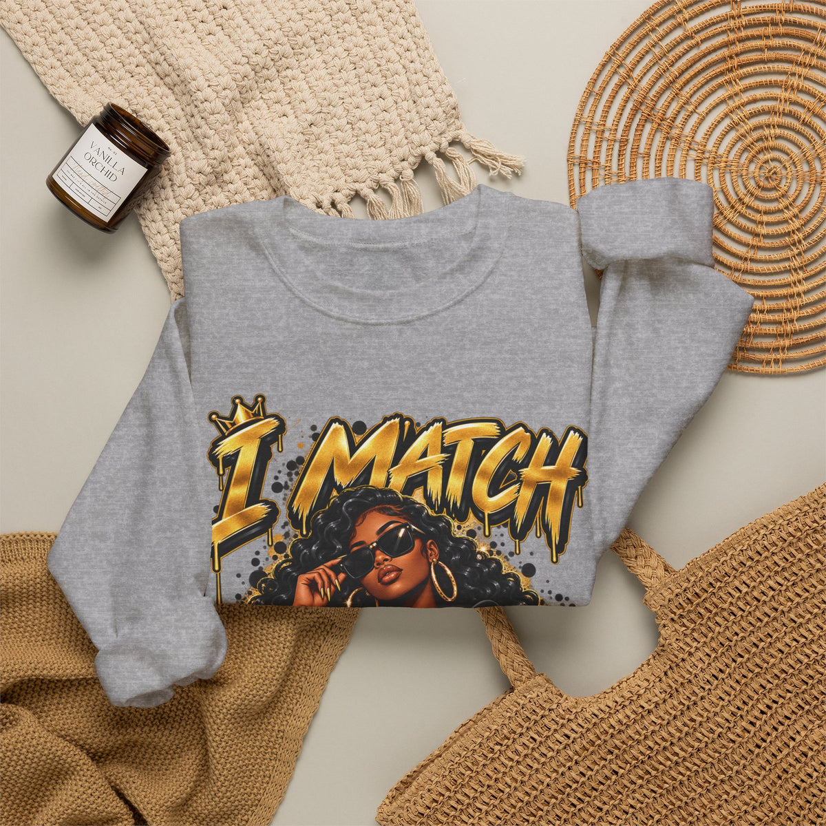 I Match Energy Sweatshirt — Bold Graphic Crewneck for Confident Women