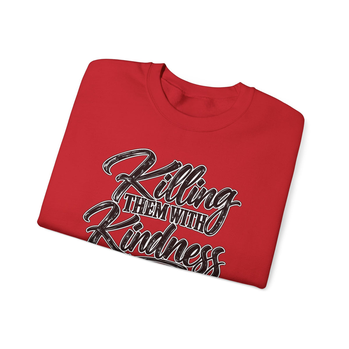 Crewneck Sweatshirt — "Killing Them With Kindness Is Taking Longer Than I Expected" Graphic