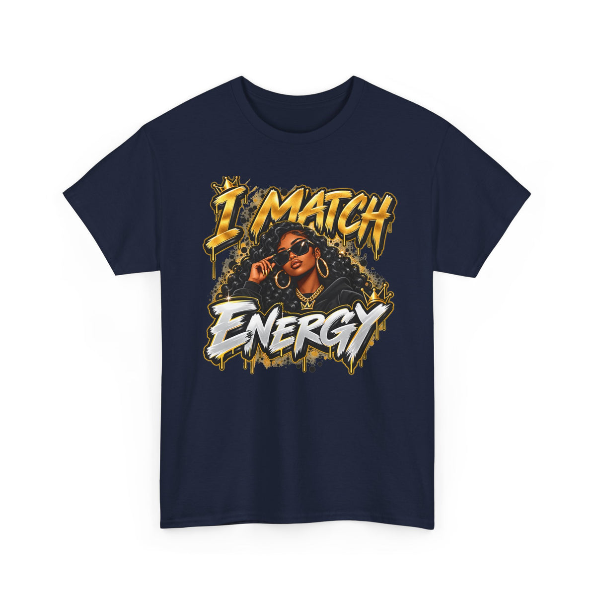 I Match Energy T-Shirt — Bold Graphic Streetwear Tee