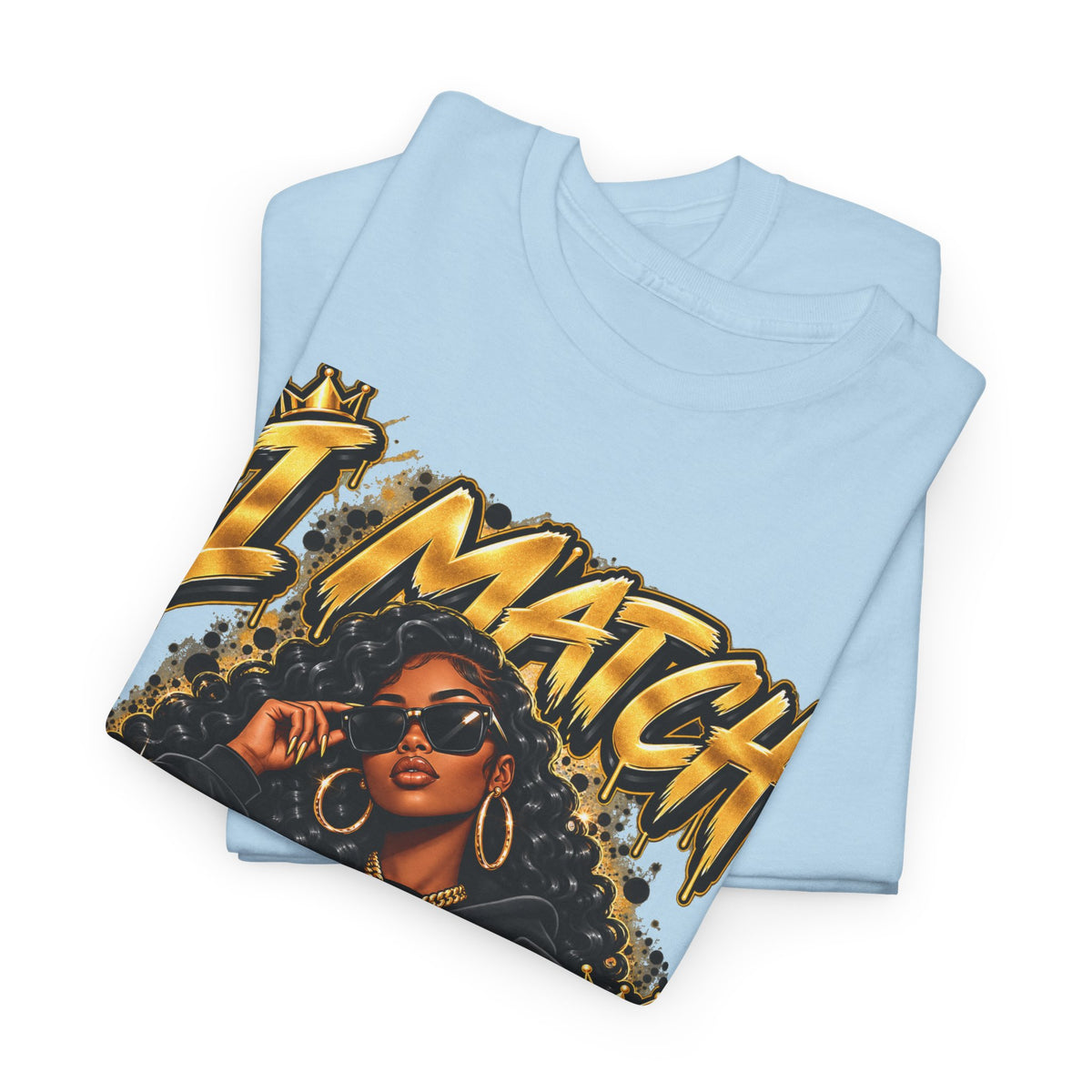 I Match Energy T-Shirt — Bold Graphic Streetwear Tee