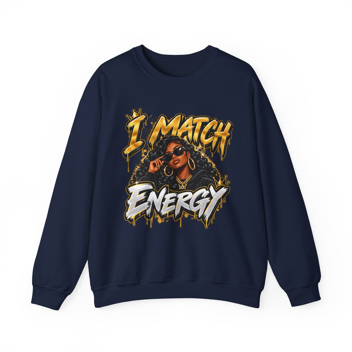 I Match Energy Sweatshirt — Bold Graphic Crewneck for Confident Women