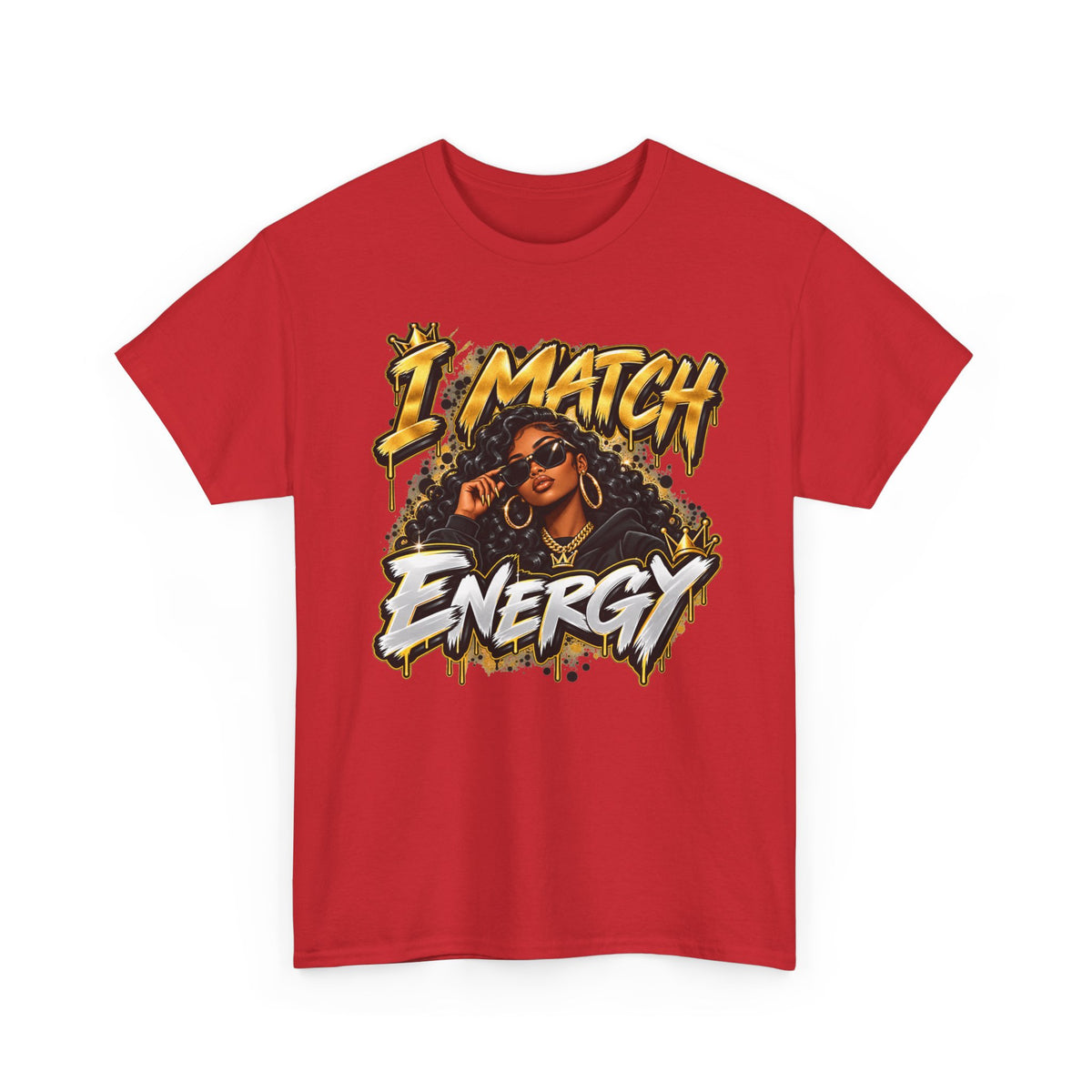 I Match Energy T-Shirt — Bold Graphic Streetwear Tee