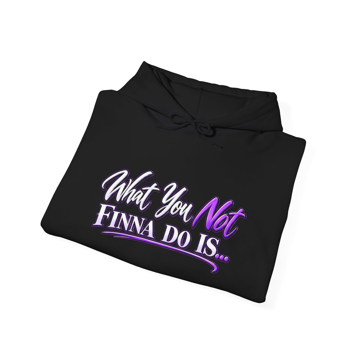 What You Not Finna Do Is Hoodie | Sassy Graphic Hoodie
