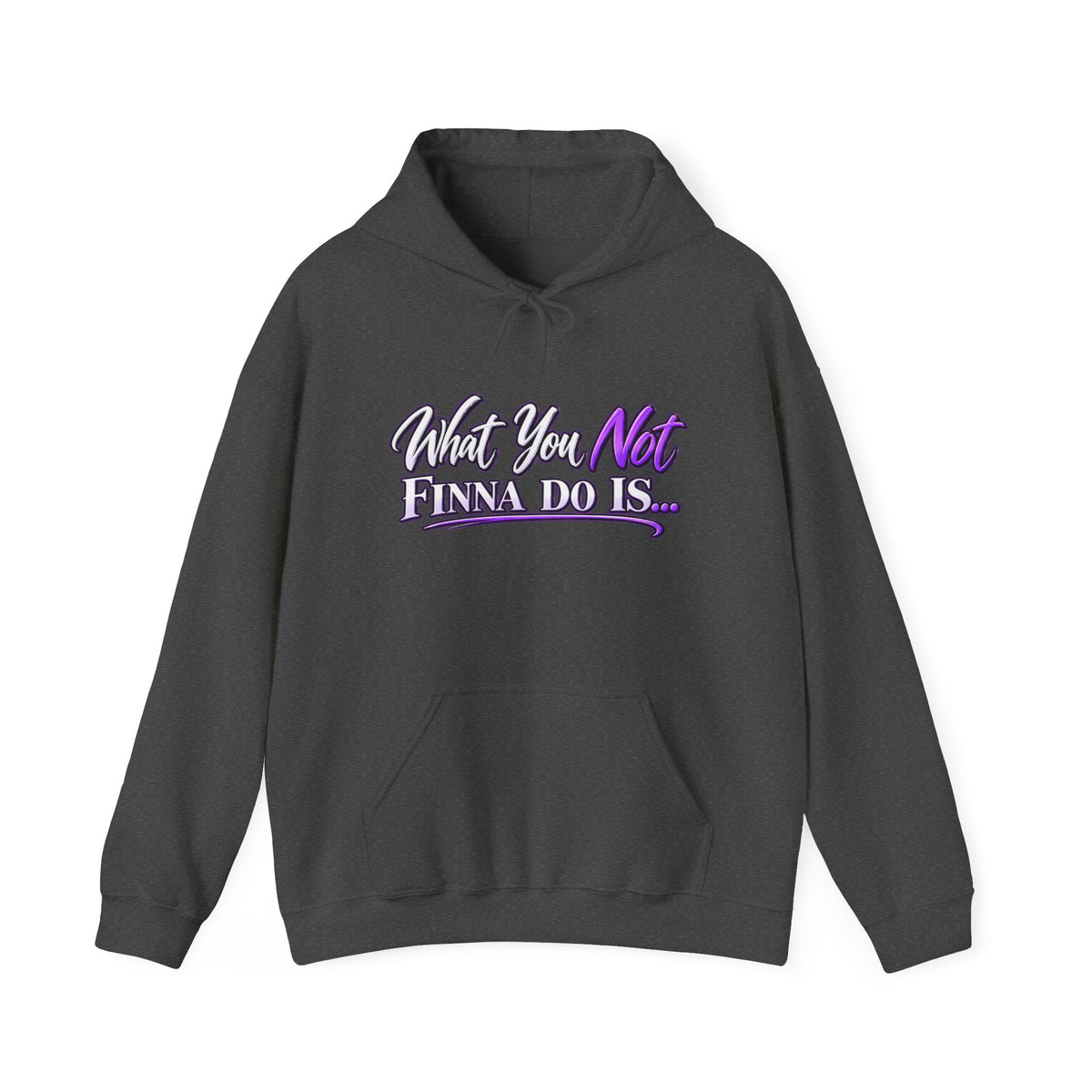What You Not Finna Do Is Hoodie | Sassy Graphic Hoodie